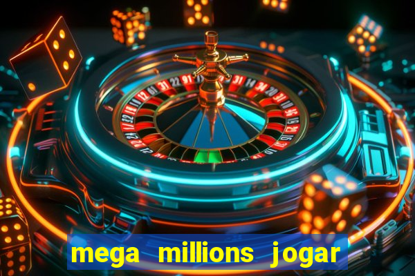 mega millions jogar do brasil